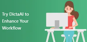 Try DictaAI to Enhance Your Workflow