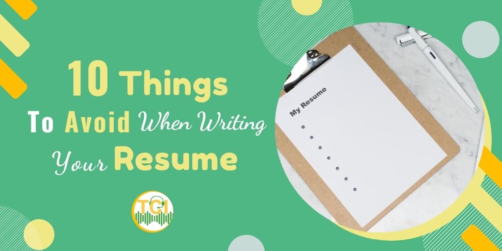 10 Things to Avoid When Writing Your Resume