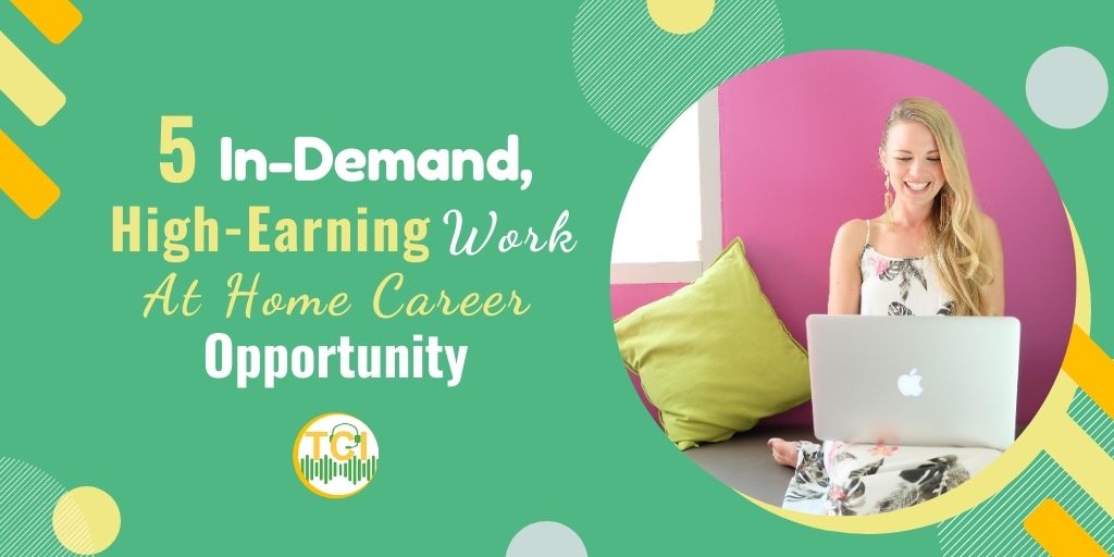 5 In-Demand, High-Earning Work At Home Career Opportunities