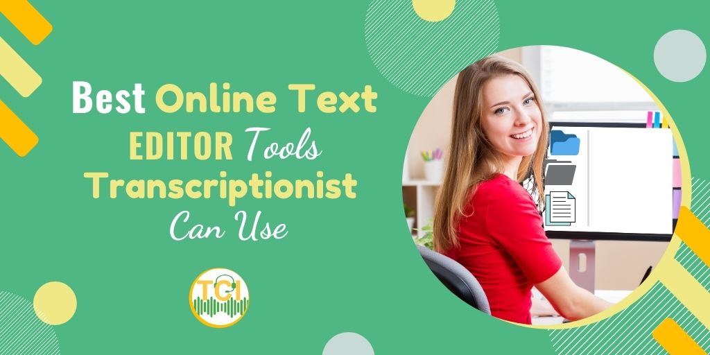 Best Online Text Editor Tools Transcriptionists Can Use
