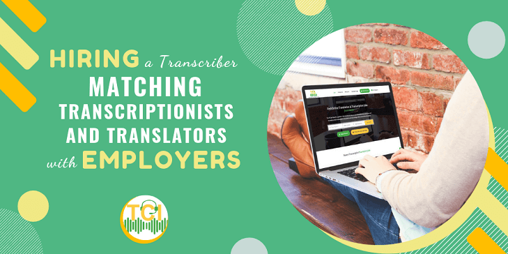 Hiring a Transcriber: Matching Transcriptionists/Translators with Employers