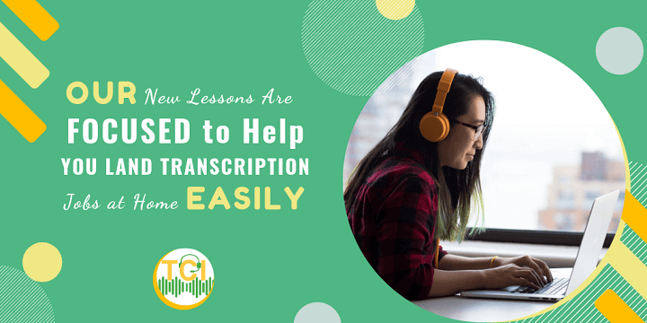 Our New Lessons Are FOCUSED to Help You Land Transcription Jobs at Home Easily