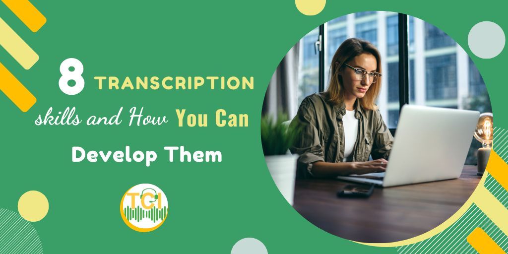8 Transcription Skills and How You Can Develop Them