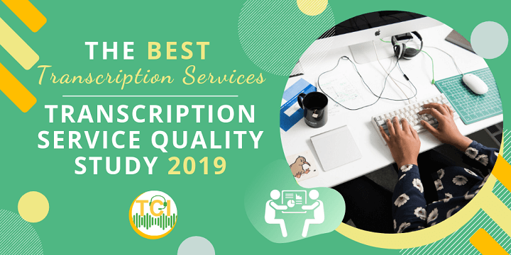 The Best Transcription Services - Transcription Service Quality Study 2019