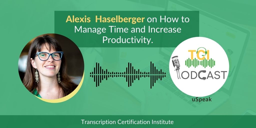 Guest Expert Alexis Haselberger on Time Management, Productivity & More