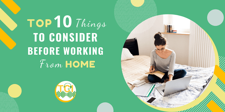 Top 10 Things to Consider Before Working From Home