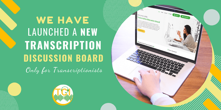 We Have Launched a New Transcription Discussion Board - Only for Transcriptionists
