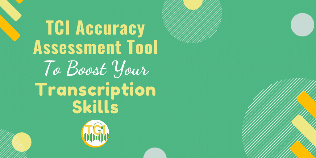 TCI Accuracy Assessment Tool to Boost Your Transcription Skills