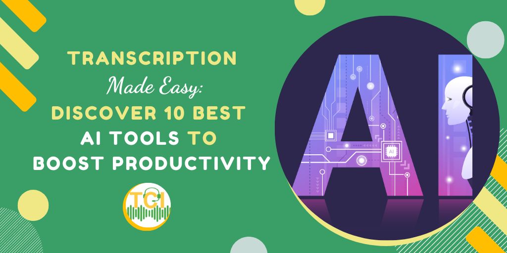 Transcription Made Easy: Discover 10 Best AI Tools to Boost Productivity