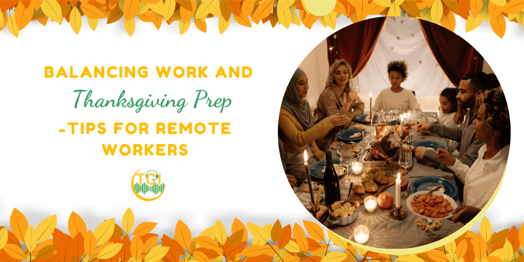Balancing Work and Thanksgiving Prep: Tips for Remote Workers