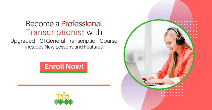 Become a Professional Transcriptionist with the TCI Upgraded Course