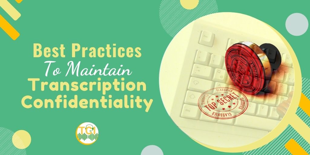 Best Practices to Maintain Transcription Confidentiality