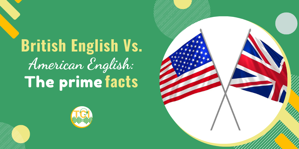British English Vs. American English: The prime facts