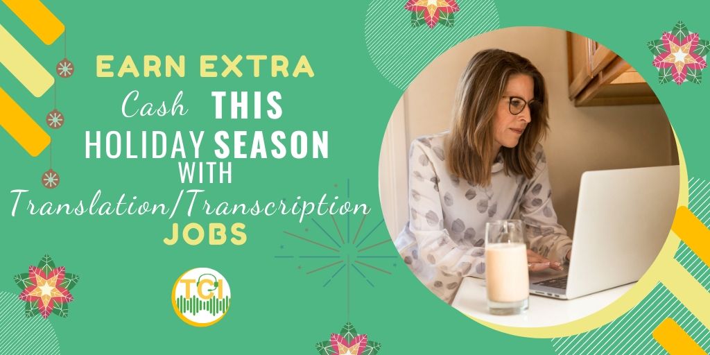 5 Transcription/Translation Jobs to Put Extra Cash in Your Pocket This Holiday Season