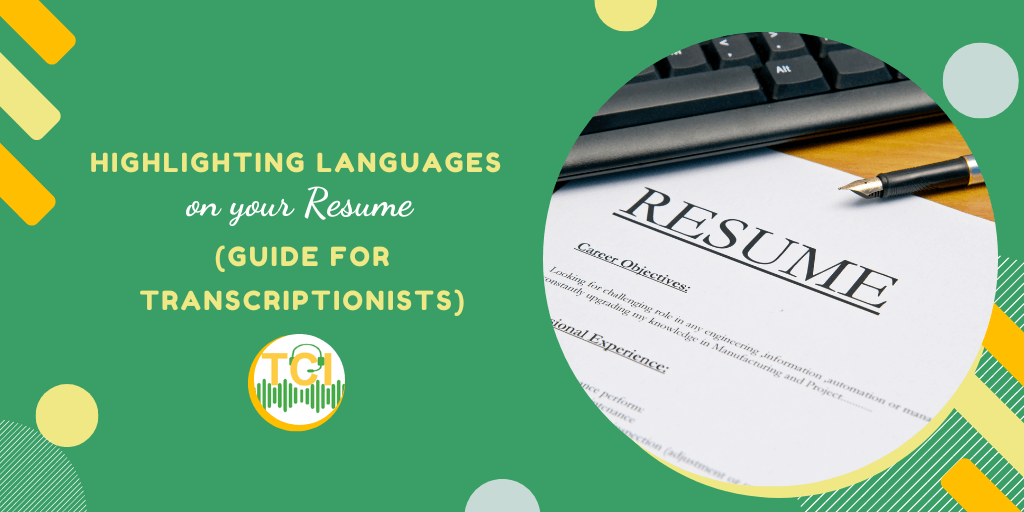 Highlighting Languages on your Resume (Guide for Transcriptionists) 