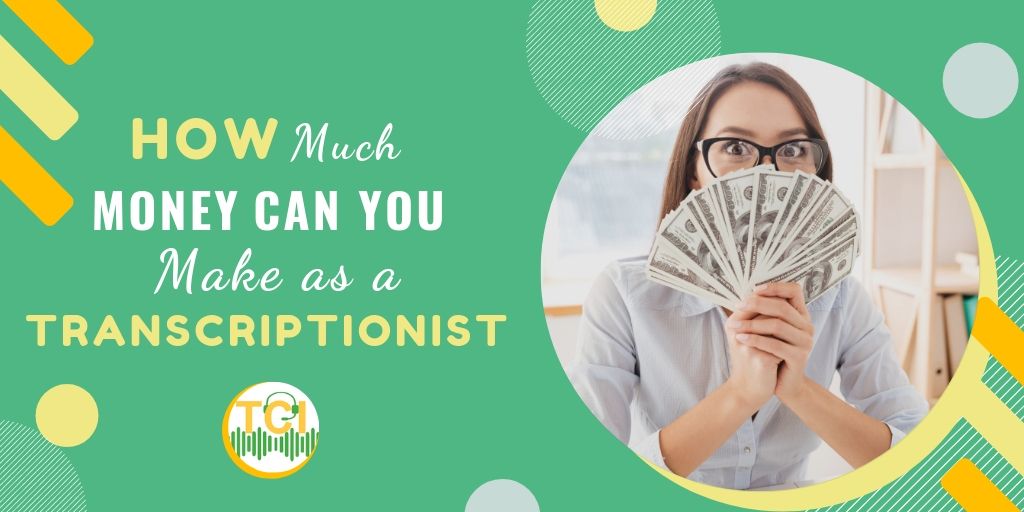 How Much Money Can You Make as a Transcriptionist