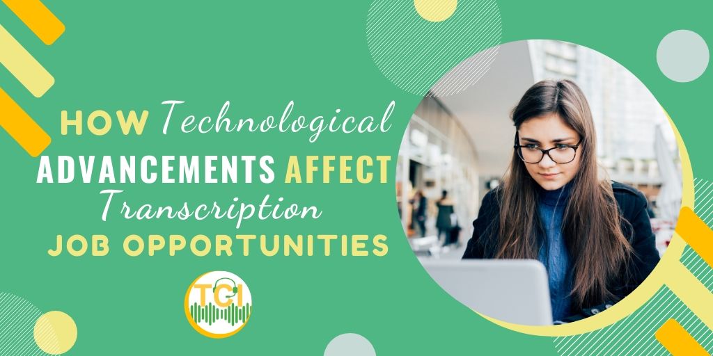 How Technological Advancements Affect Transcription Job Opportunities