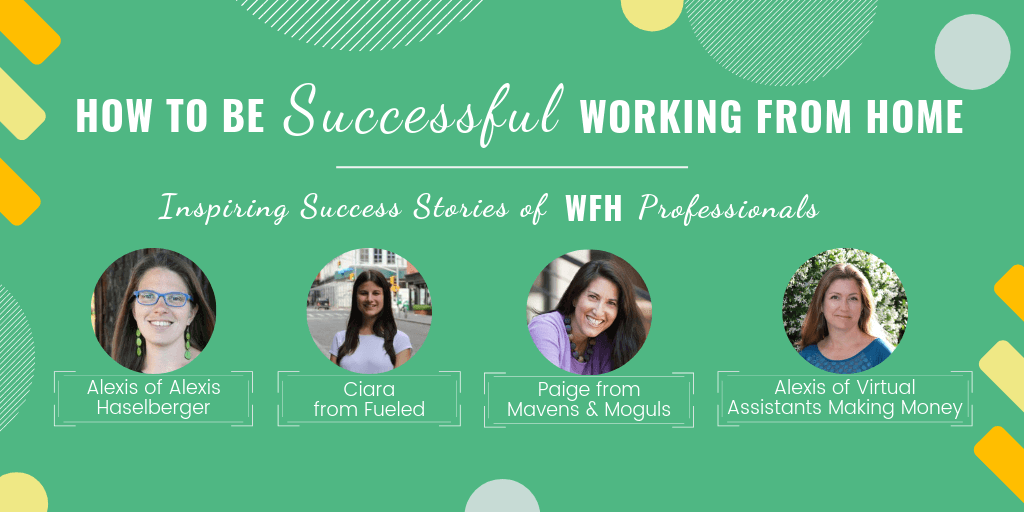 How to Be Successful Working From Home: Success Stories of WFH Professionals