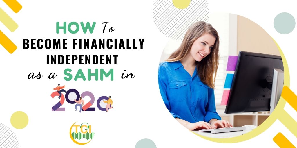 How to Become Financially Independent as a SAHM in 2020