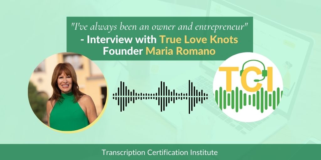 "I've always been an owner and entrepreneur"- Interview with Maria Romano, Founder of TrueLoveKnots.Com