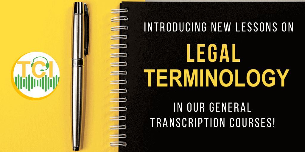 Introducing New Lessons on "Legal Terminology" in our General Transcription Courses!