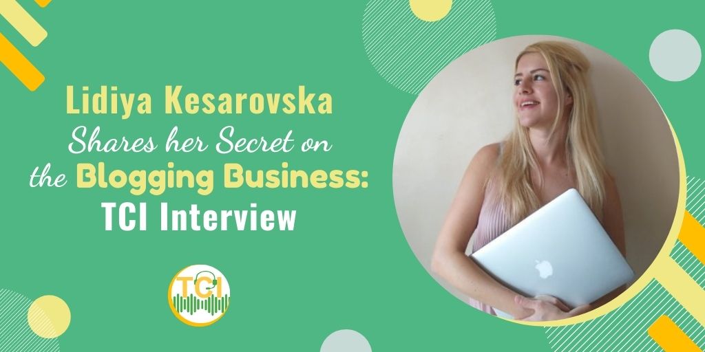 Lidiya Kesarovska Shares Her Secret on the Blogging Business