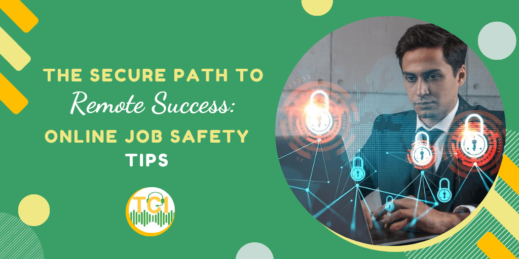 The Secure Path to Remote Success: Online Job Safety Tips