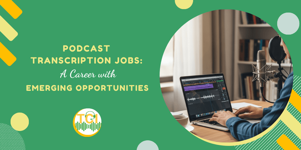 Podcast Transcription Jobs: A Career with Emerging Opportunities