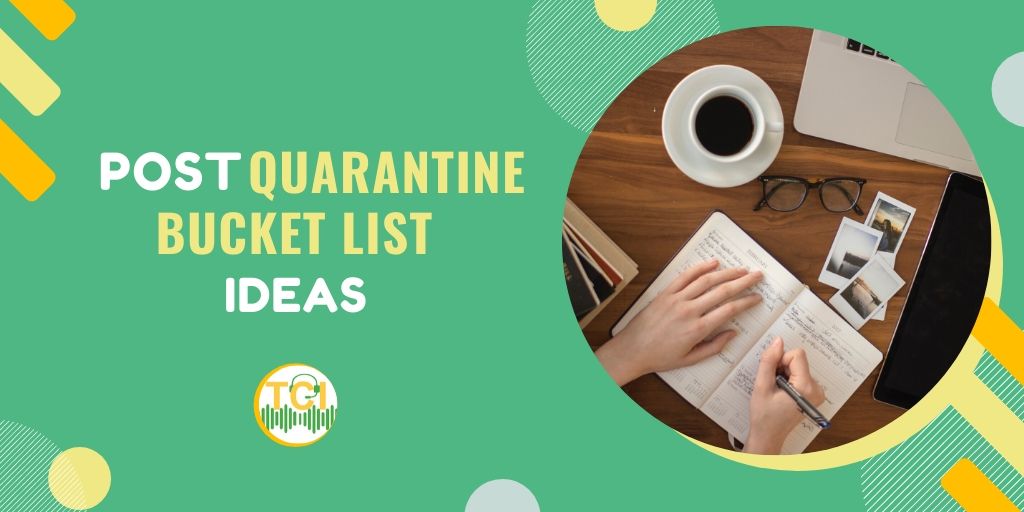 Post Quarantine Bucket List Ideas