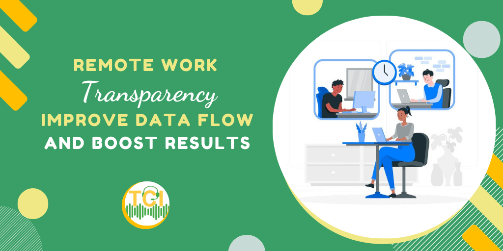 Remote Work Transparency: Improve Data Flow and Boost Results