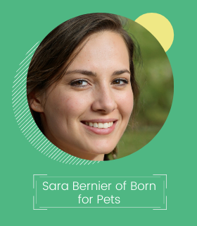 Sara Bernier from Born for Pets