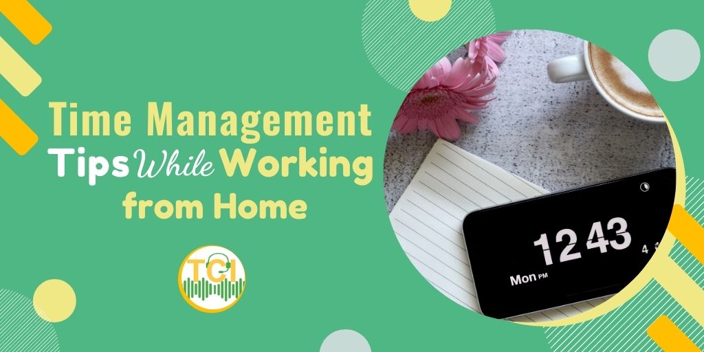 Time Management Tips While Working from Home