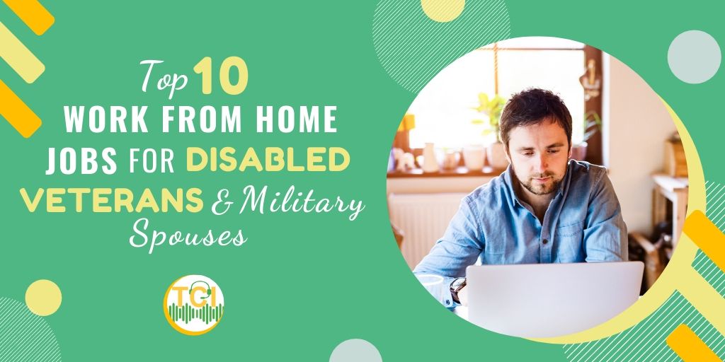 Top 10 Work from Home Jobs for Disabled Veterans & Military Spouses