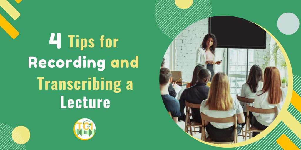 4 Tips for Recording and Transcribing a Lecture