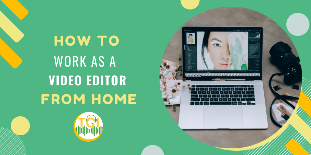 How to Work as a Video Editor From Home