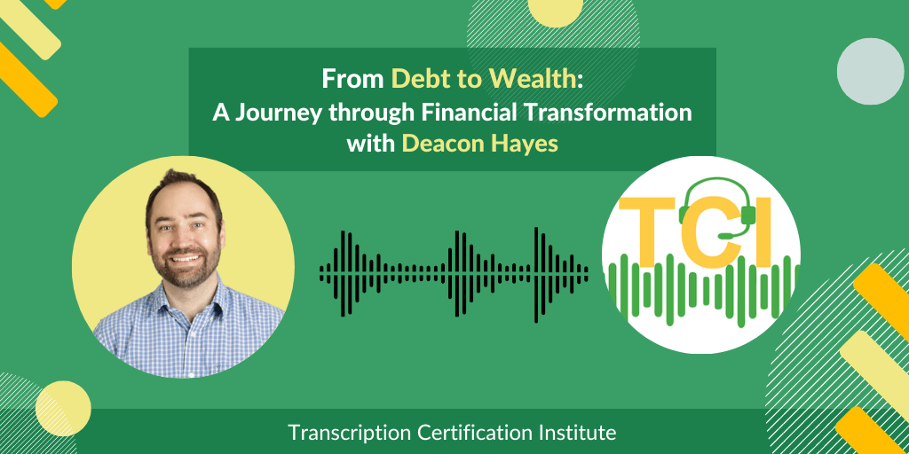 From Debt to Wealth: A Journey through Financial Transformation with Deacon