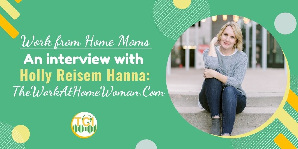 Work from home moms - An interview with Holly Reisem Hanna