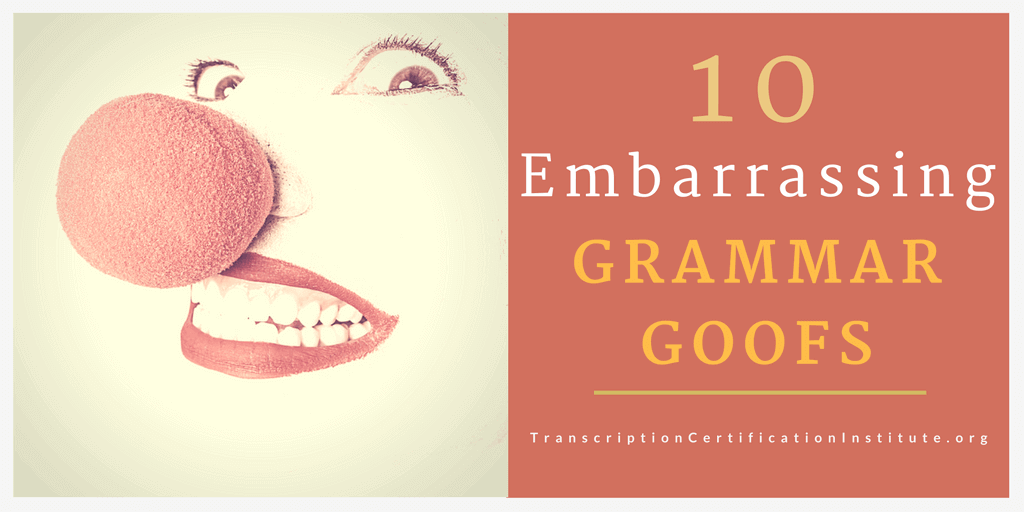 10 Embarrassing Grammar Goofs