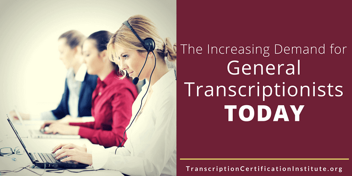 The Increasing Demand for General Transcriptionists