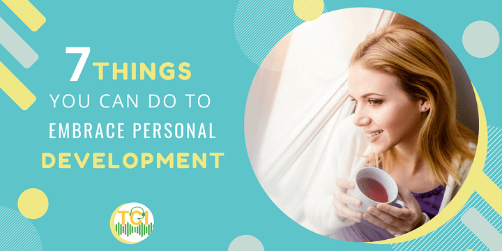 7 Things You Can Do to Embrace Personal Development
