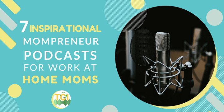7 Inspirational Mompreneur Podcasts for Work At Home Moms