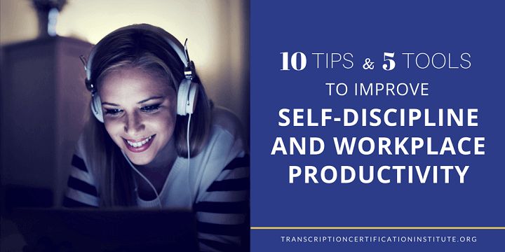 10 Tips & 5 Tools to Improve Self-Discipline and Workplace Productivity