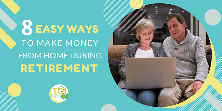 8 Easy Ways to Make Money from Home During Retirement