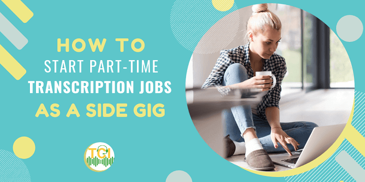 How to Start Part-Time Transcription Jobs As a Side Gig
